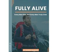 Fully Alive: Every Man Dies, Not Every Man Truly Lives