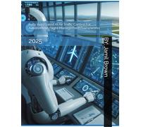 Fully Automated AI Air Traffic Control For Autonomous Flight Management Frameworks: 2025