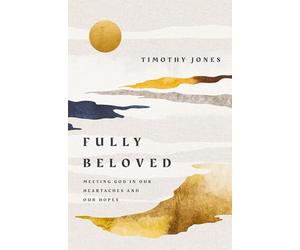 Fully Beloved | Softcover: Meeting God in Our Heartaches and Our Hopes