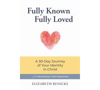 Fully Known, Fully Loved: A 30-Day Journey of Your Identity in Christ