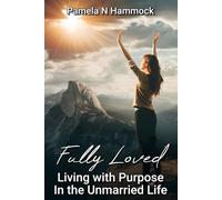 Fully Loved: Living with Purpose in the Unmarried Life