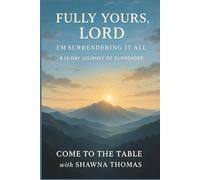 Fully Yours Lord: I'm Surrendering It All