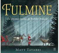 Fulmine. La prima renna di Babbo Natale. Ediz. a colori