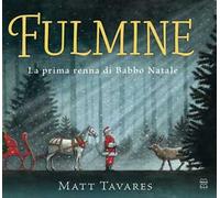 Fulmine. La prima renna di Babbo Natale. Ediz. a colori