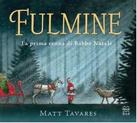 Fulmine. La prima renna di Babbo Natale. Ediz. a colori