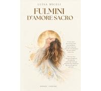 Fulmini d' Amore Sacro: Poesie bilingui tra amore, desiderio e trascendenza