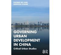 Fulong Wu Fangzhu Zhang Governing Urban Development in China (Tascabile)
