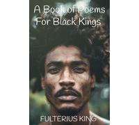 Fulterius King A Book of Poems for Black Kings (Tascabile)