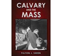 Fulton J Sheen Allan Smith Calvary and the Mass (Tascabile)