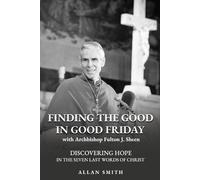 Fulton J Sheen Allan Smith Finding the Good in Good Friday (Tascabile)