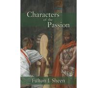 Fulton J Sheen Characters of the Passion (Tascabile)
