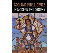 Fulton J Sheen God and Intelligence in Modern Philosophy (Tascabile)