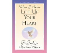 Fulton J. Sheen Lift Up Your Heart (Tascabile)