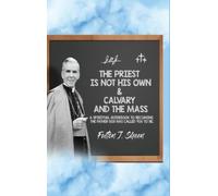Fulton J Sheen The Priest Is Not His Own & Calvary and the Ma (Copertina rigida)