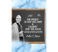 Fulton J Sheen The Priest is Not His Own & Calvary and the Mass (Tascabile)