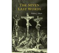 Fulton J Sheen The Seven Last Words (Tascabile)
