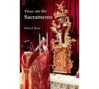 Fulton J. Sheen These are the Sacraments (Tascabile)