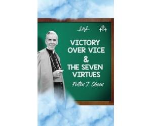 Fulton J Sheen Victory Over Vice & The Seven Virtues (Copertina rigida)