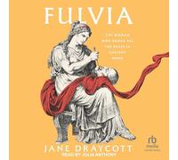 Fulvia: The Woman Who Broke All the Rules in Ancient Rome