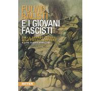 Libri Fulvio Balisti E I Giovani Fascisti. Dalla Grande Guerra Alla Piccola Capr