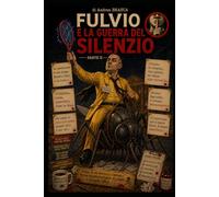 Fulvio - e la guerra del silenzio-