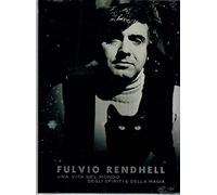 Fulvio Rendhell - Fulvio Rendhell Una Vita Nel Mondo Degli Spiriti E Della Magia