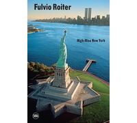 Fulvio Roiter. High-Rise New York. Ediz. illustrata