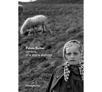 Fulvio Roiter. Umbria, una storia d’amore. Ediz. illustrata