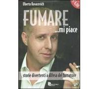 Fumare ...mi piace. Storie divertenti a difesa del fumatore