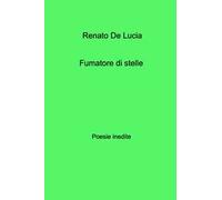 Fumatore di stelle. Poesie inedite