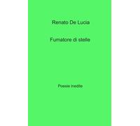 Fumatore di stelle. Poesie inedite