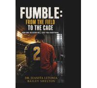 Fumble: From the Field to the Cage: How One Decision Will Cost You Everything