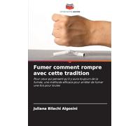Fumer comment rompre avec cette tradition: Pour ceux qui pensent qu'il y aura toujours de la fumée, une méthode efficace pour arrêter de fumer une fois pour toutes