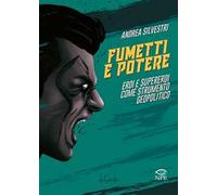 Fumetti e potere. Eroi e supereroi come strumento geopolitico