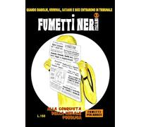 Fumetti neri italiani. Alla conquista della morale pubblica. Quando Diabolik, Kriminal, Satanik e soci entrarono in tribunale (Vol. 3)