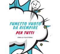Fumetti vuoti da compilare per bambini e adulti, oltre 100 pagine di fumetti per sviluppare la creatività.