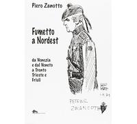 Fumetto a nordest da Venezia e dal Veneto a Trento Trieste e Friuli