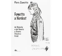 Fumetto a nordest da Venezia e dal Veneto a Trento Trieste e Friuli [Paperback]