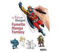 AA.VV. – L'arte del disegno – Fumetto, manga, fantasy – Hoepli