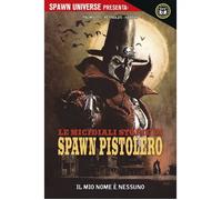Fumetto: Spawn Universe Presenta: Le Micidiali Storie di Spawn Pistolero 1 - Il