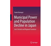 Fumie Kumagai Municipal Power and Population Decline in Japan (Copertina rigida)