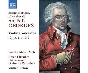 Fumika Mohri; Czech Chamber Philharmonic Orchestra Pardubice; Michael Halasz - Joseph Bologne Chevalier de Saint-Georges: Violin Concertos, Opp. 2 and 7