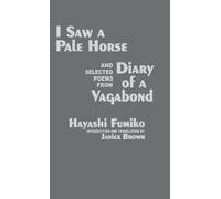 Fumiko Hayashi "I Saw a Pale Horse" and Selected Poems from "Diary o (Tascabile)