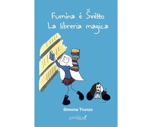 Fumìna é Svèlto. La libreria magica - [Grafichéditore]