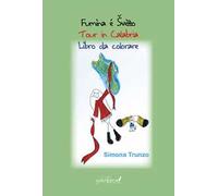 Fumìna é Švèlto. Tour in Calabria. Libro da colorare. Ediz. illustrata