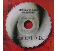 Fumiya Tanaka - I Am Not A DJ (Special Limited Vinyl Edition)