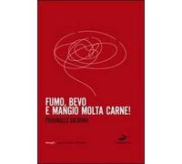 Fumo, bevo e mangio molta carne