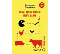 Fumo, bevo e mangio molta carne