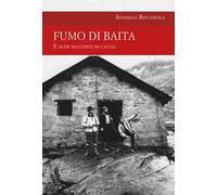 Fumo di baita. E altri racconti di caccia