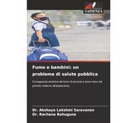 Fumo e bambini: un problema di salute pubblica: Conseguenze evolutive del fumo di seconda e terza mano dal grembo materno all'adolescenza